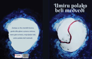 Изашла из штампе збирка пјесама ”УМИРУ ЛАГАНО БЕЛИ МЕДВЕДИ”- аутор Младен Томић