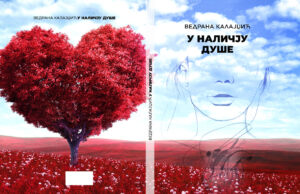 У припреми збирка пјесама У НАЛИЧЈУ ДУШЕ , аутор Ведрана Калајџић