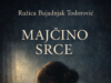 U pripremi roman ”Majčino srce” autorke Ružice Todorović Bujadnjak Prednja korica