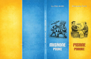 U priremi zbirka aforizama ”MISAONE POUKE & PISANE PORUKE” Ive Mije Andrića i Aleksandra Čotrića Korice Ivo i Saša